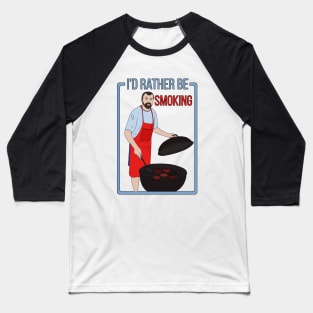 I'd Rather Be Smoking Baseball T-Shirt